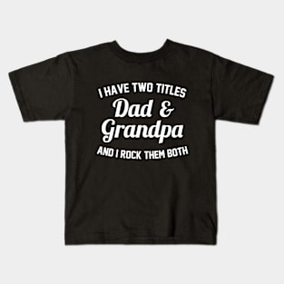 Dad And Grandpa is My Titles Kids T-Shirt